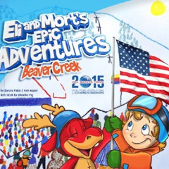 GET KINDLE 💏 Eli and Mort's Epic Adventures Beaver Creek by unknown EPUB KINDLE PDF