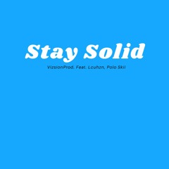 Stay Solid (Polo Skii ft Lcuhzn) Prod. By Vizsion Production& Locke
