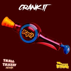 Trxll Trxzzy - CRANK IT ! !