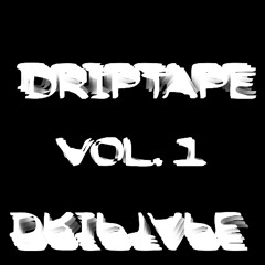 Driptape Vol. 1