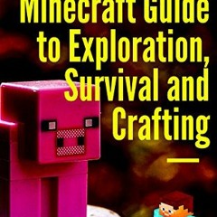 [Download] EBOOK 💑 Beginner's Minecraft Guide to Exploration, Survival and Crafting: