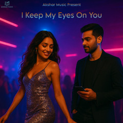 I Keep My Eyes On You