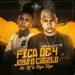 Mc Kf & Uga Uga - Fica De 4, Joga O Cabelo (Prod. Dj Pett)