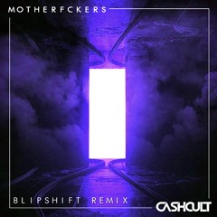 Cashcult - Motherfckers (Blipshift Remix)