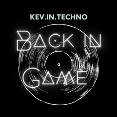 Back in Game - KEV.IN.(HARD)TECHNO-SET