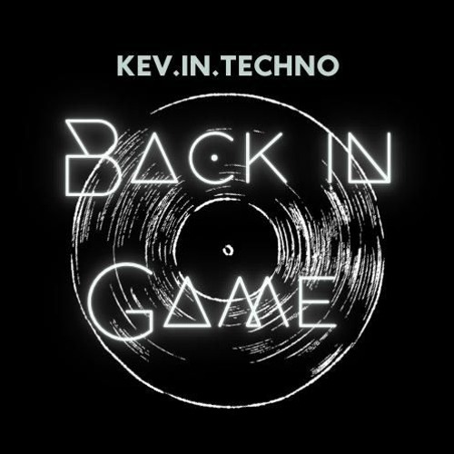 Back in Game - KEV.IN.(HARD)TECHNO-SET