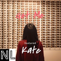 Get Me ft.Kate