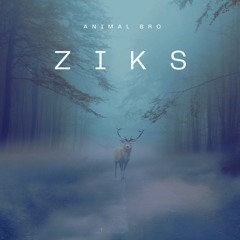 ZIKS - ANIMAL BRO (FREE DL)