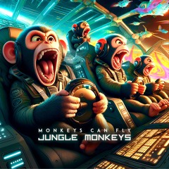 JUNGLE MONKEYS - MONKEYS CAN FLY