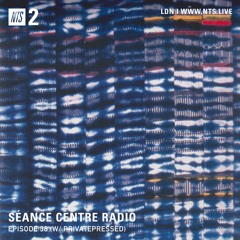 Séance Centre Radio Episode 38 NTS w/ Privatepressed(July 2021) NO BANTER