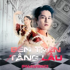 Tăng Duy Tân - Bên Trên Tầng Lầu「RnB Ver.」Phavinci rmx