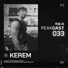 KEREM - PEAKCAST #33