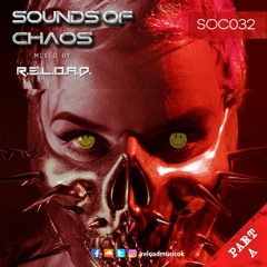 R.E.L.O.A.D. - Sounds Of Chaos 032 PART A