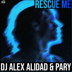 DJ ALEX ALIDAD, PARY - Rescue Me