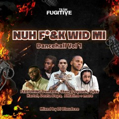 BCE - Nuh F$%K Wit Mi Dancehall Vol. 1