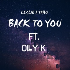 Leslie A'tahu - Back To You X Olly K
