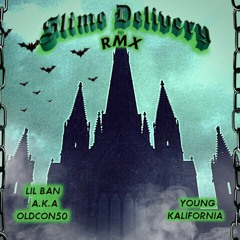 Slime Delivery (rmx) - Lil Ban x BACKYPHE x OLDCON50