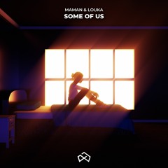 MaMan & LOUKA - Some Of Us [OUT NOW]