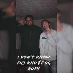 I Dont Know (feat. OG Huey)