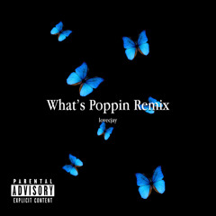 LoveCJay - Whats Poppin Remix (p. tony)