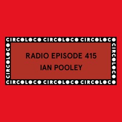 Circoloco Radio 415 - Ian Pooley