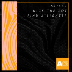 Stillz & Nick The Lot - Find A Lighter (Premiere)