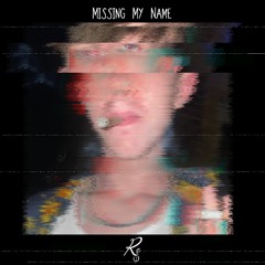 Missing My Name [ON ALL PLATFORMS] (prod. RedMosk)