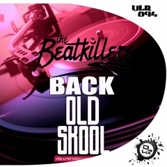 The Beatkillers- Back Old Skool (Original Mix) 21 January Pre Order