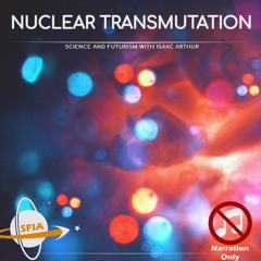 Nuclear Transmutation (Narration Only)