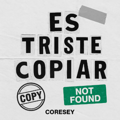 Es Triste Copiar