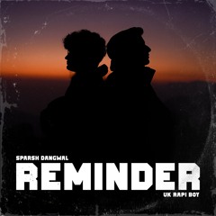Reminder - Sparsh Dangwal X UK Rapi Boy