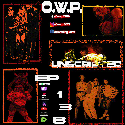 O.W.P. Unscripted Episode 138: Liv Injured Hulk Hogan on his DeathBed Money wins CMLL Gold and Beast