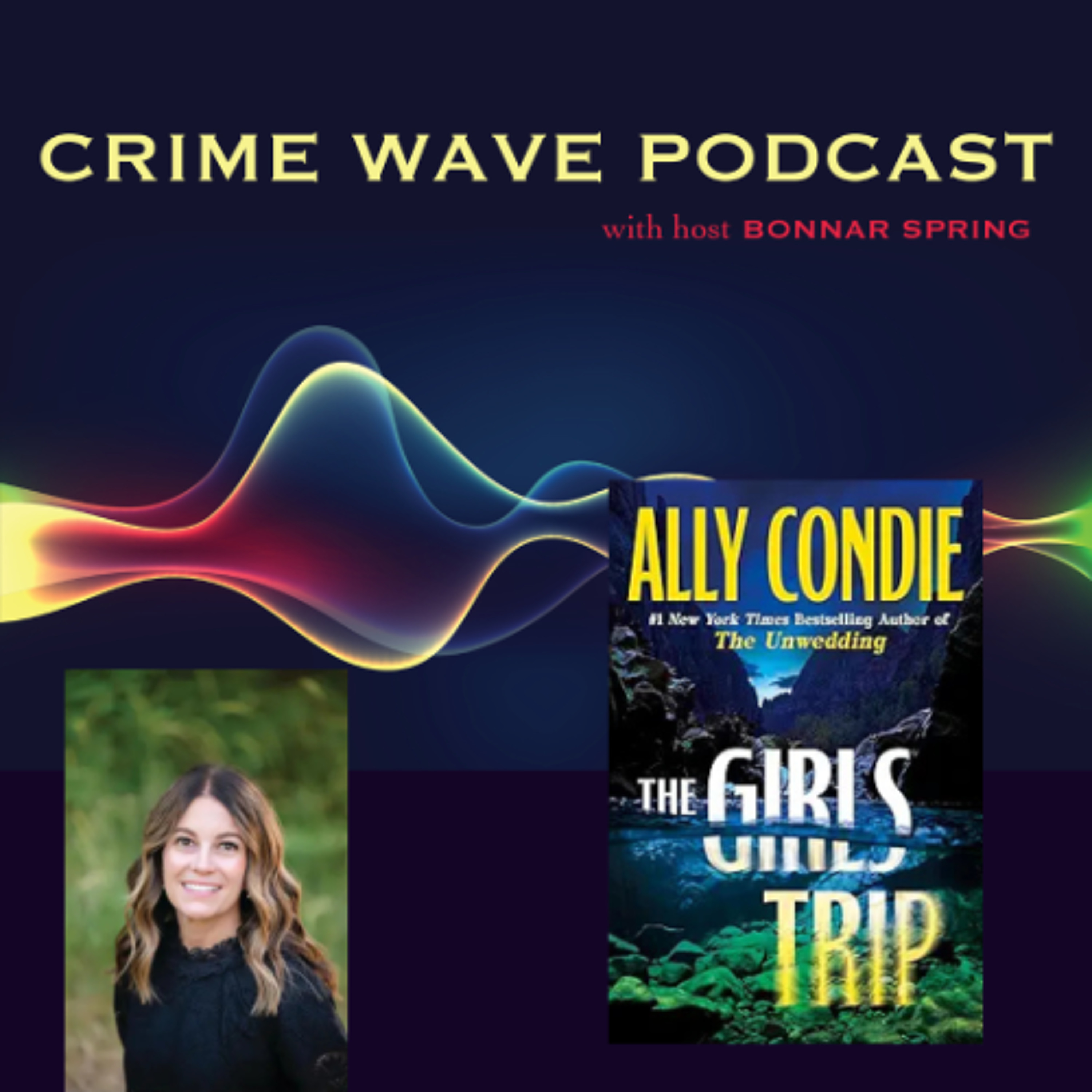 Ally Condie - THE GIRLS TRIP - Crime Wave episode artwork
