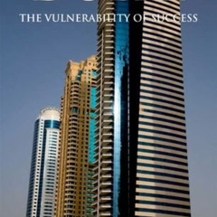 GET EPUB ✉️ Dubai: The Vulnerability of Success by  Christopher Davidson EPUB KINDLE