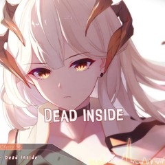 Nightcore - Dead Inside