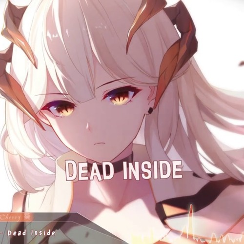 Nightcore - Dead Inside