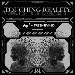 smol & FRESH BVKED - Touching Reality