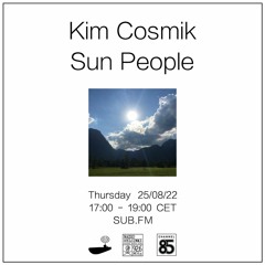 Kim Cosmik // Sun People - 25/08/22 - SUB FM