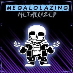 Megalolazing Metallized (v3)