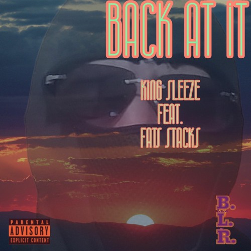 King Sleeze - Back At It (feat Fats Stacks)