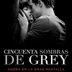 GET✔ (PDF❤) Cincuenta sombras de Grey / Fifty Shades of Grey (Trilogía Cincuenta