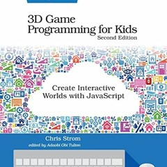 FREE EPUB 📔 3D Game Programming for Kids: Create Interactive Worlds with JavaScript