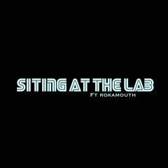 Sittin at the Lab feat. RokaMouth  (prod dustfingaz) ( LINK IN MY PAGE TO MUSIC VIDEO )