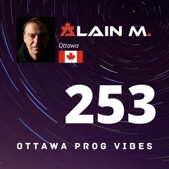 Ottawa Prog Vibes 253 - Alain M. (Ottawa, Canada)