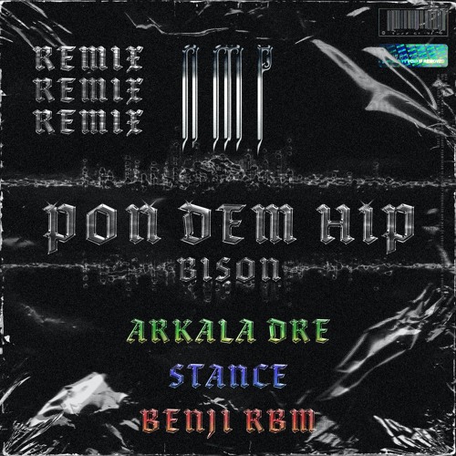 Bison - Pon Dem Hip (Arkala Dre Remix) (FREE DL)