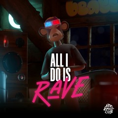 Ape Rave Club - All I Do Is Rave