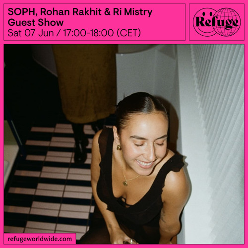 Guest Show - SOPH, Rohan Rakhit & Ri Mistry - 07 Jun 2025