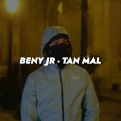 Beny Jr - TAN MAL (Slowed)