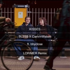 BL3SS, CamrinWatsin - Kisses (ft.bbyclose) [LORIMER Remix]