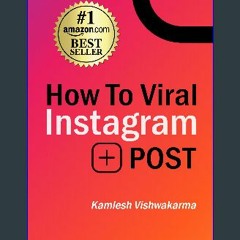 ebook read [pdf] ❤ How To Viral Instagram Post: Learn how to crack the algorithm, advertising, bra